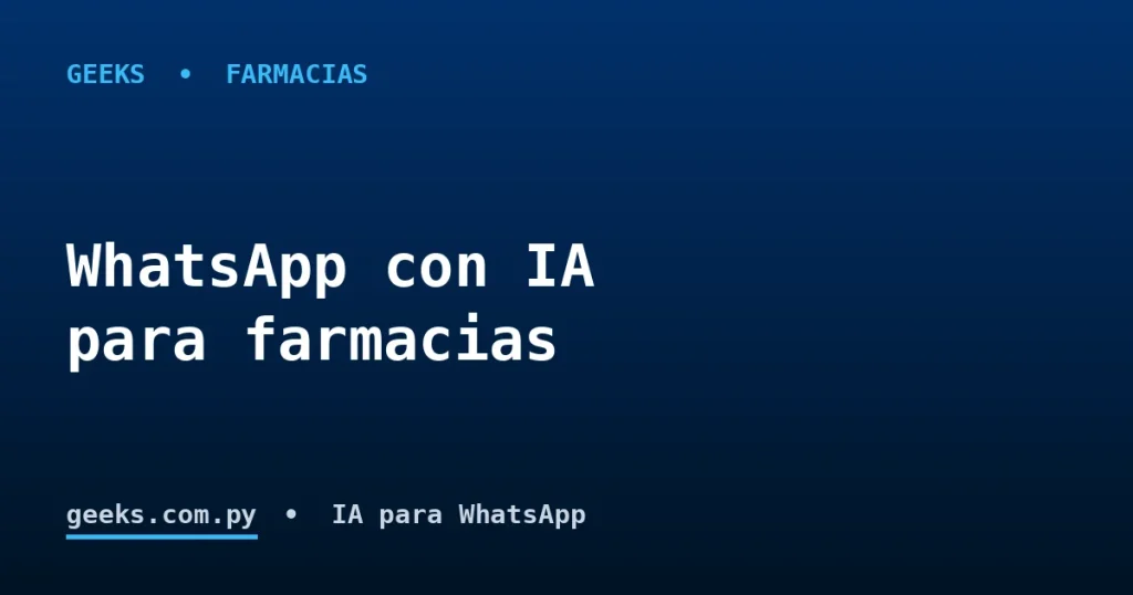 Automatizá tu farmacia: pedidos por WhatsApp con IA y delivery de medicamentos