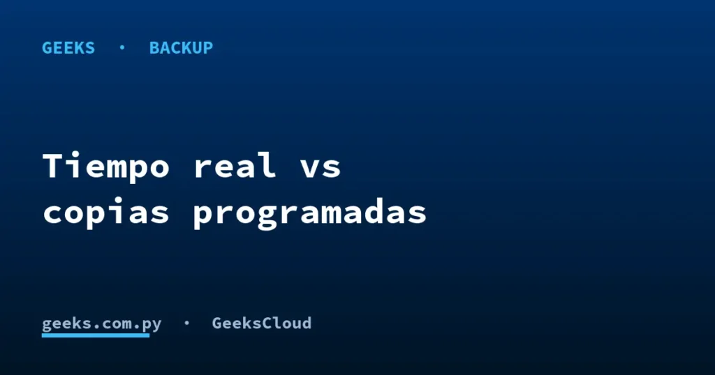 Sincronización en tiempo real vs copias programadas