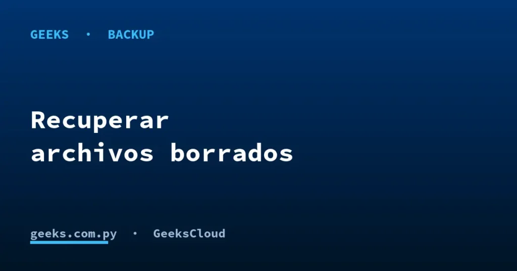 Cómo recuperar archivos borrados o dañados con un backup